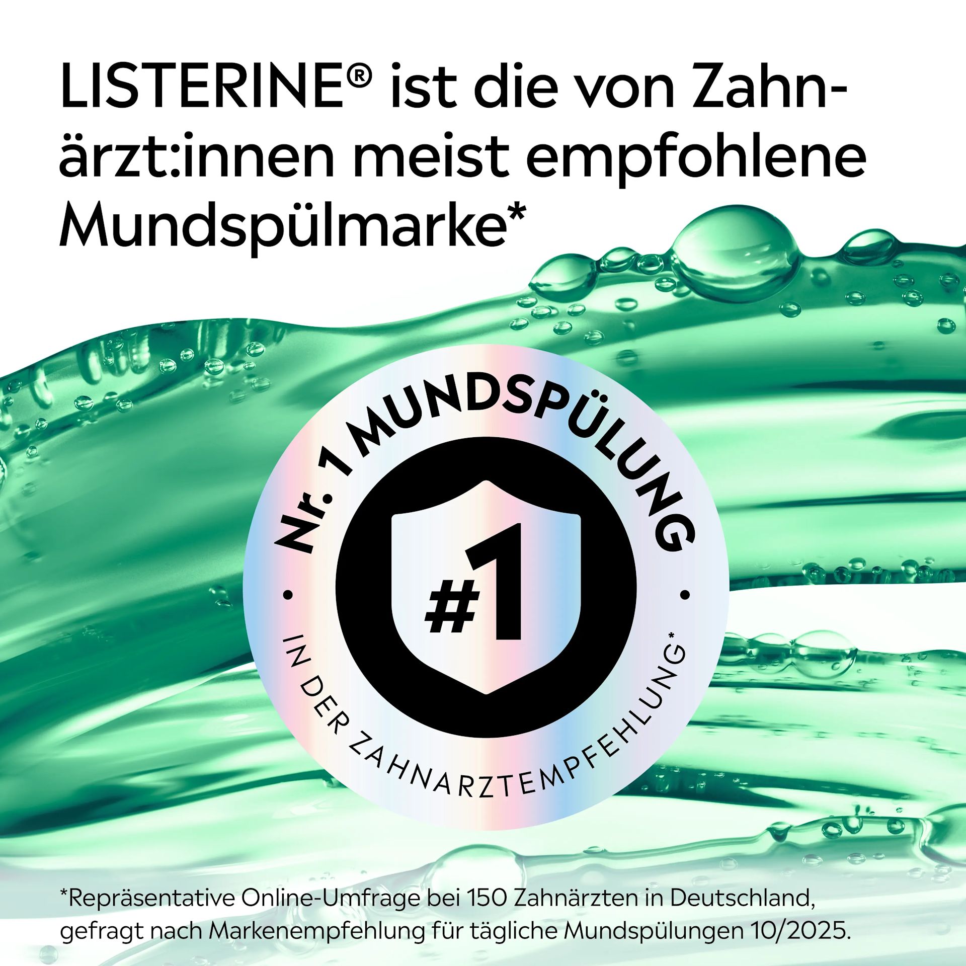 Hinweis auf LISTERINE® als von Zahnärzt:innen meist empfohlene Mundspülmarke mit Nr.-1‑Auszeichnung in der Zahnarztempfehlung.