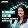 Listerine clinical solutions is clinically tested by dental hygienists and dentists