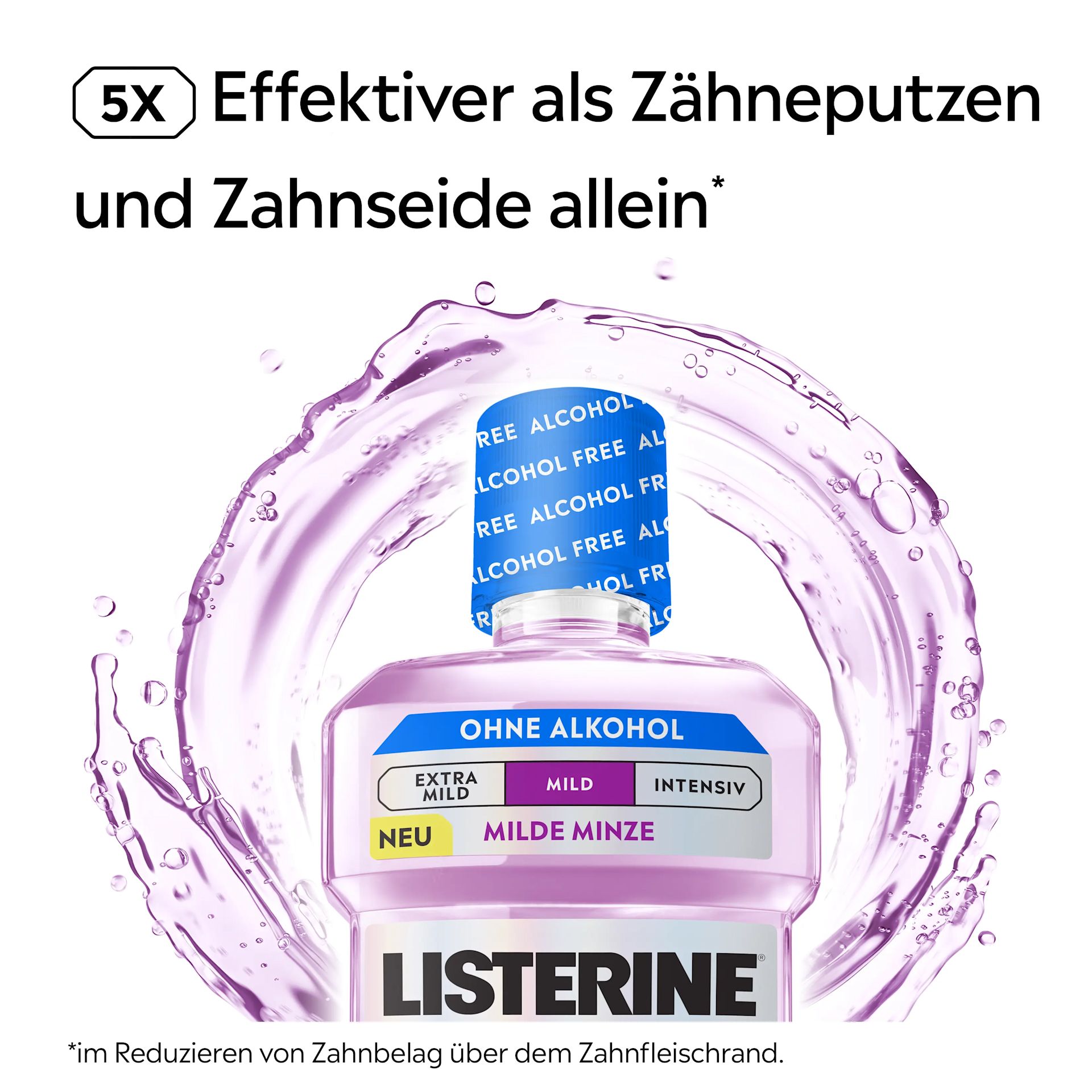 5x effektiver als Zähneputzen und Zahnseide allein im Reduzieren von Zahnbelag über dem Zahnfleischrand.
