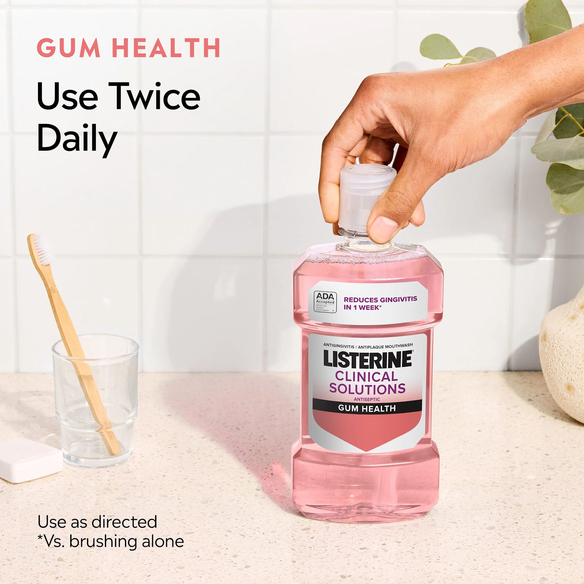 LISTERINE® Clinical Solutions Gum Health, use twice daily, use as directed *vs brushing alone