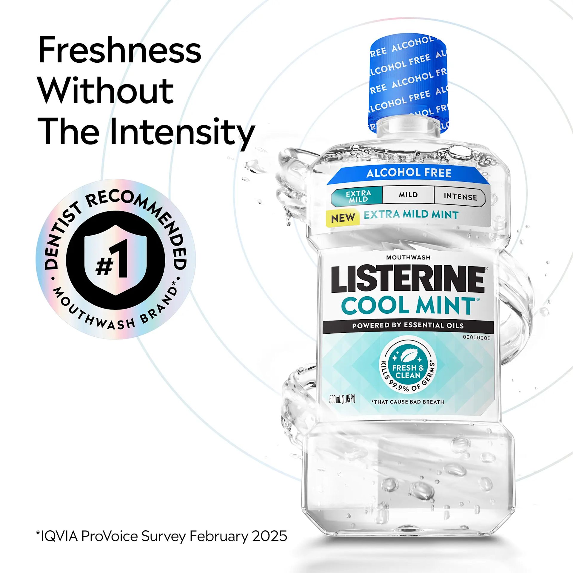 LIS B+ Claim CM Extra Mild RGB 03 v2 LISTERINE® Extra Mild Alcohol-Free Mouthwash Freshness without intensity