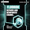 Fluoride repairs and reinforces enamel