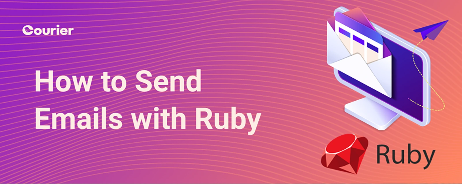 How to Send Transactional Emails in Ruby Using Courier and SendGrid