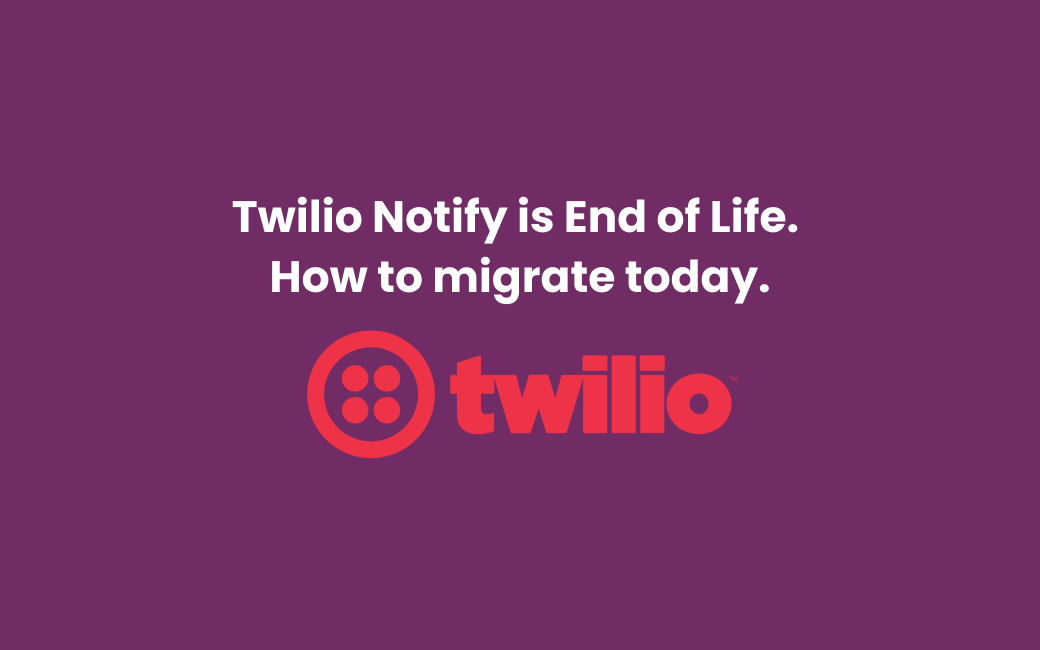 Twilio Notify End Of Life Migrate