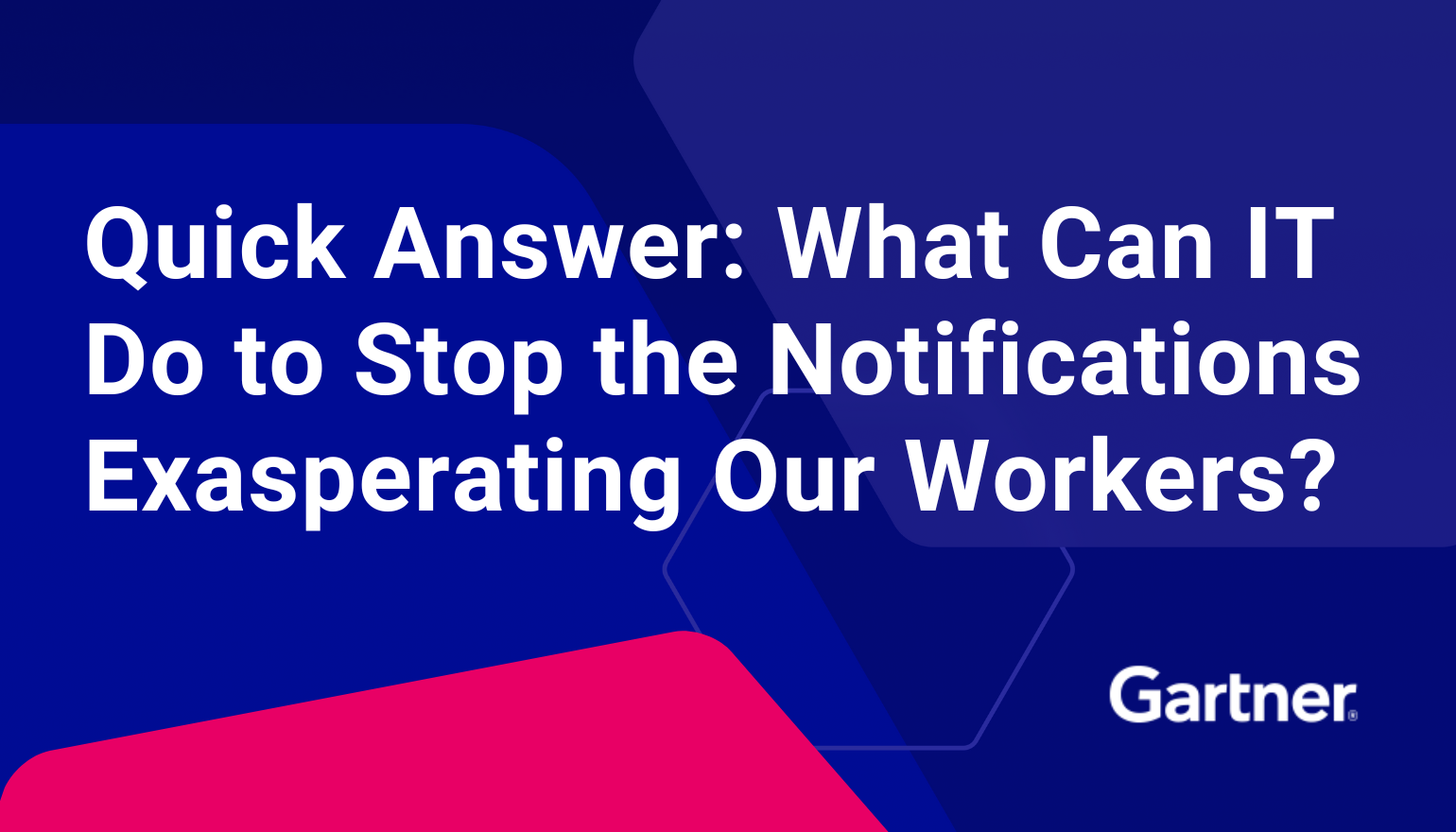 Gartner® Report - Stop the Notifications from Exasperating Workers