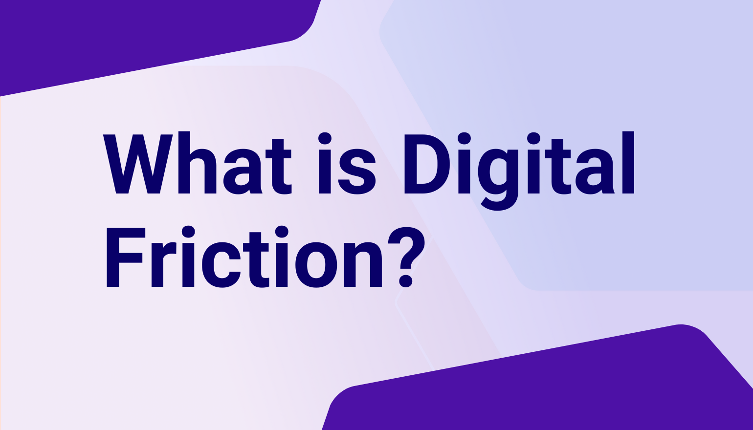 What is Digital Friction?