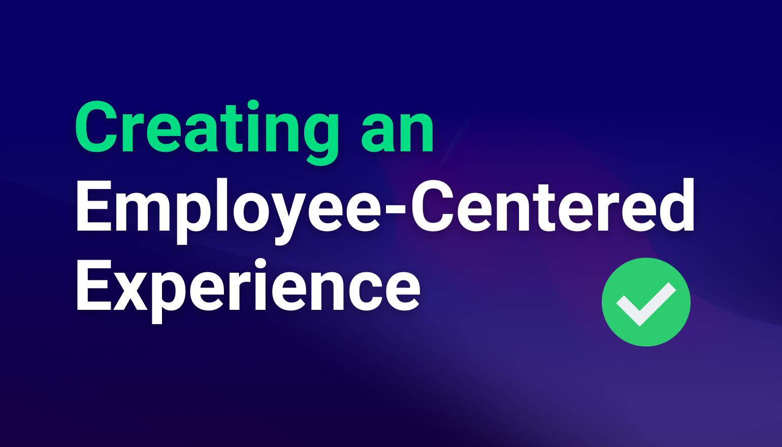 Creating an Employee-Centered Experience