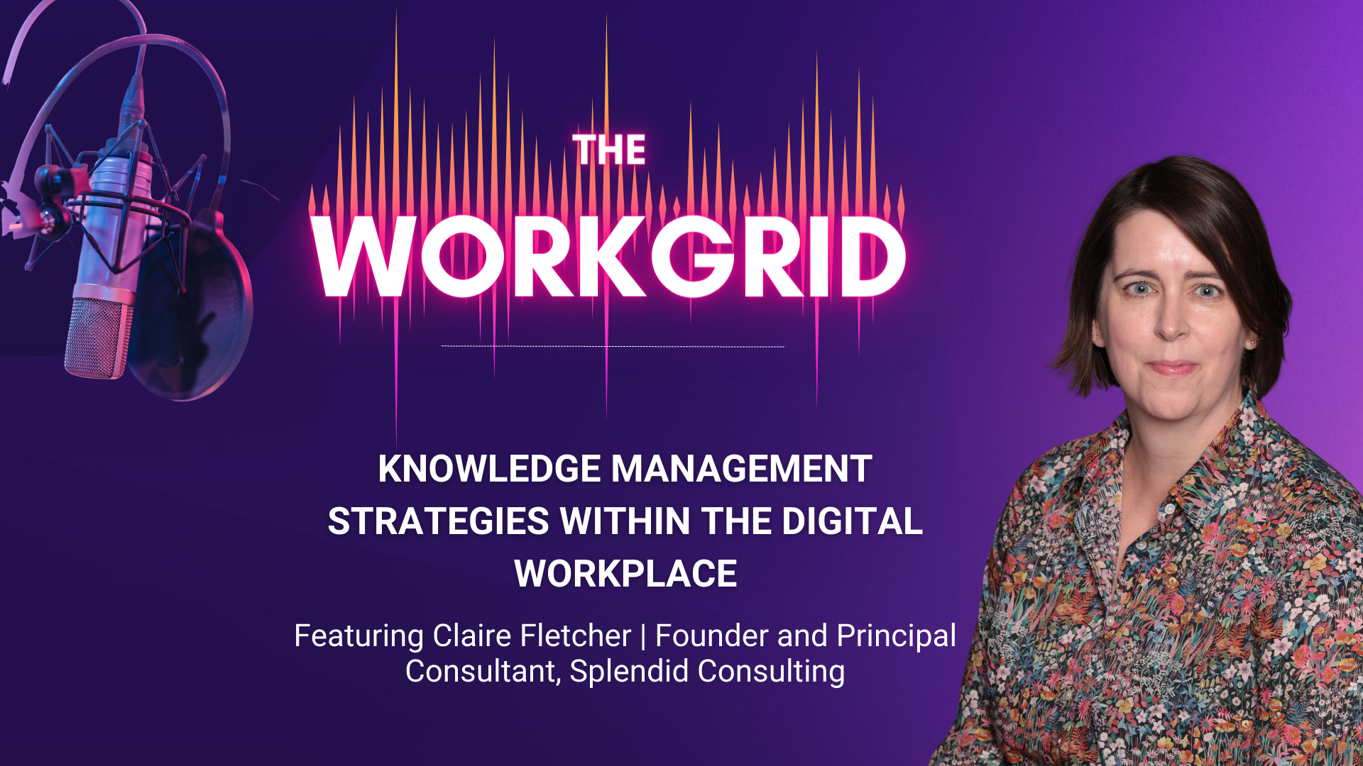 Knowledge Management Strategies within the Digital Workplace with Claire Fletcher
