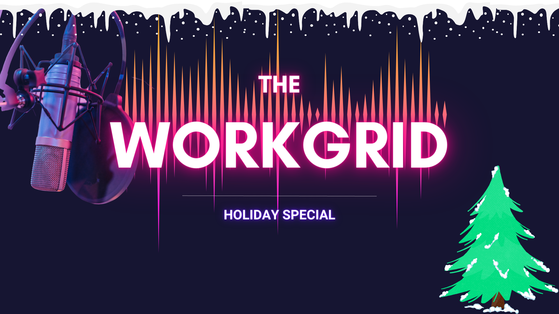 The Workgrid Podcast | 2023 Holiday Special