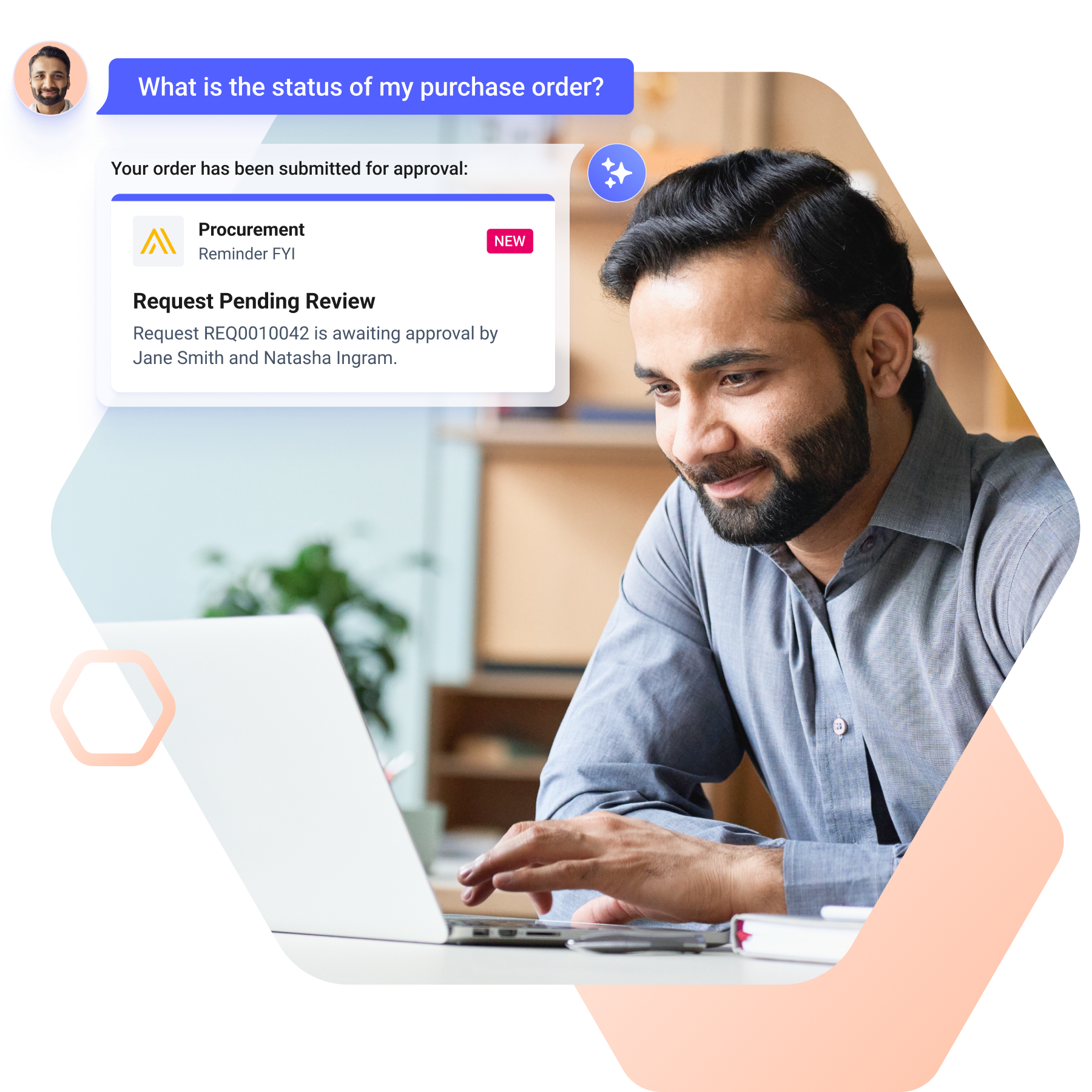Make it easier for employees to manage expenses and purchase orders. Leverage conversational AI to surface purchase order and expense policies, triggered by employees' natural-language searches. 