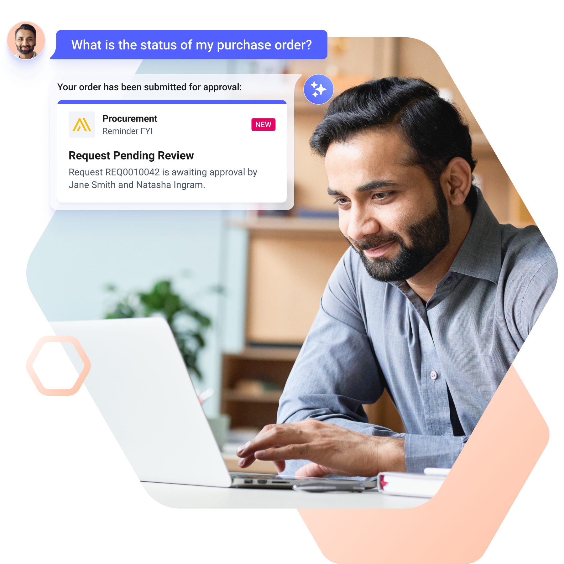 Make it easier for employees to manage expenses and purchase orders. Leverage conversational AI to surface purchase order and expense policies, triggered by employees' natural-language searches.