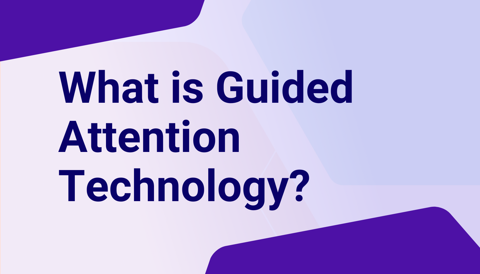 What is Guided Attention Technology?
