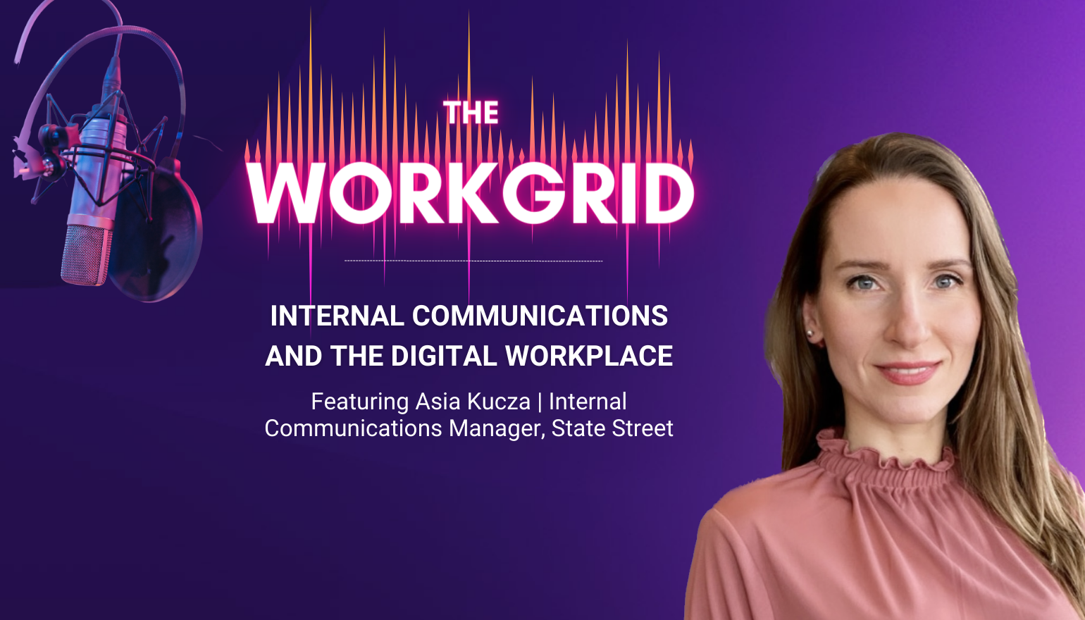 The Workgrid Podcast | Internal Communications and the Digital Workplace