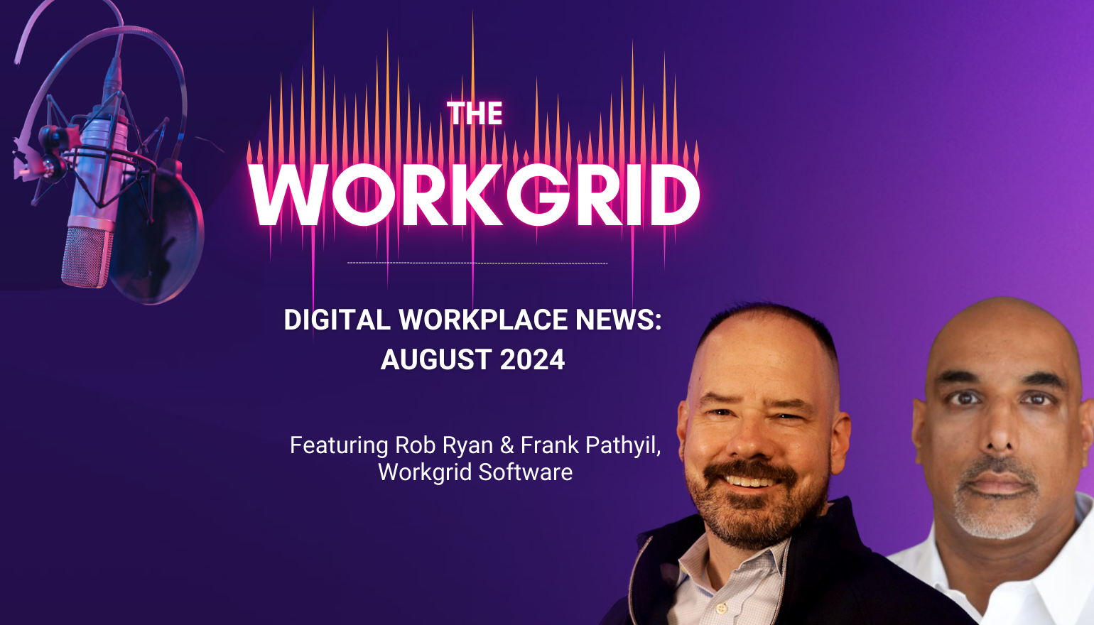 The Workgrid Podcast | Digital Workplace News August 2024