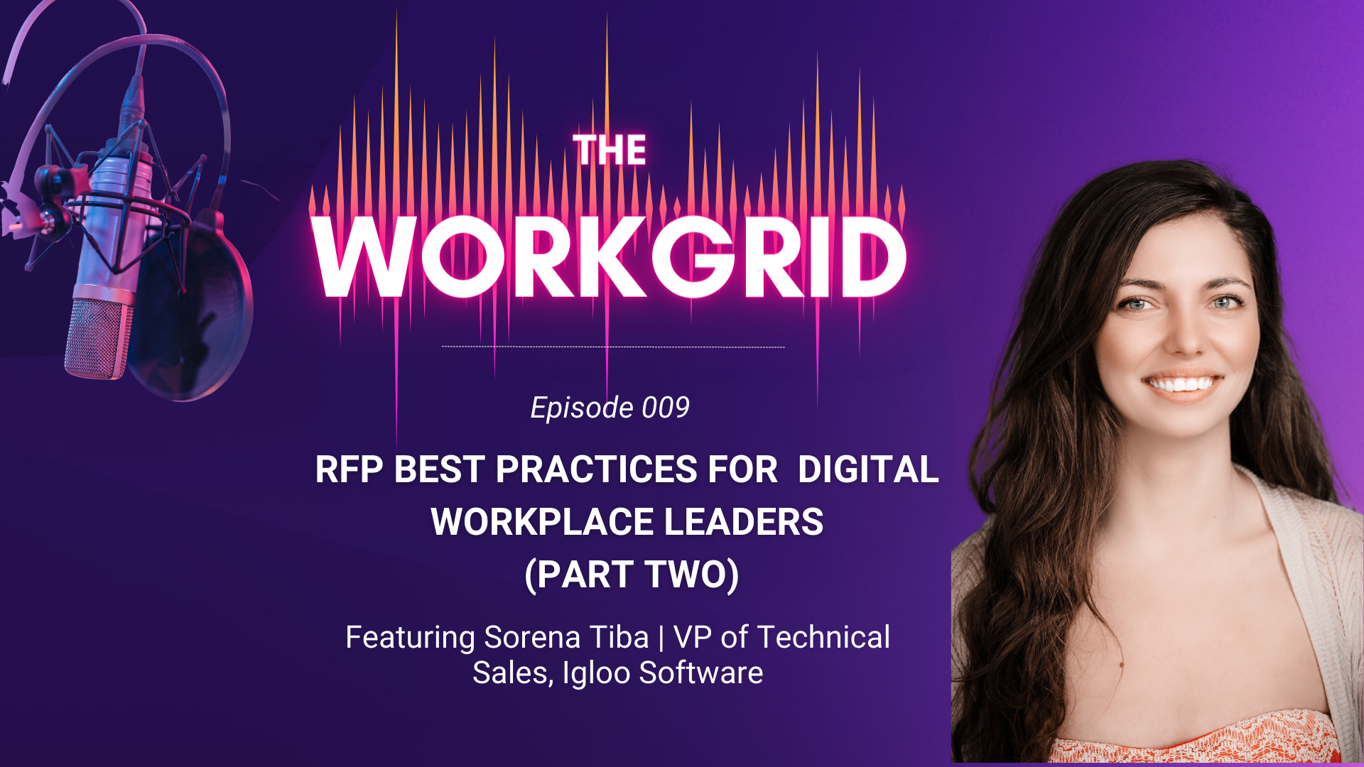 The Workgrid Podcast Episode 9 featuring Sorena Tiba, VP of Technical Sales for Igloo Software