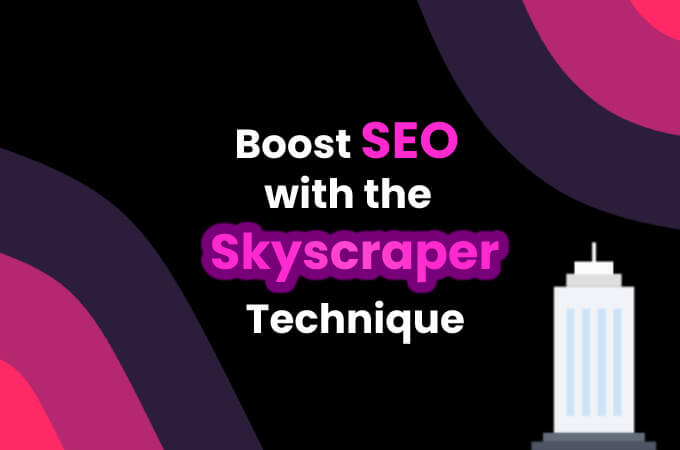 How To Execute The Skyscraper Technique To Boost SEO