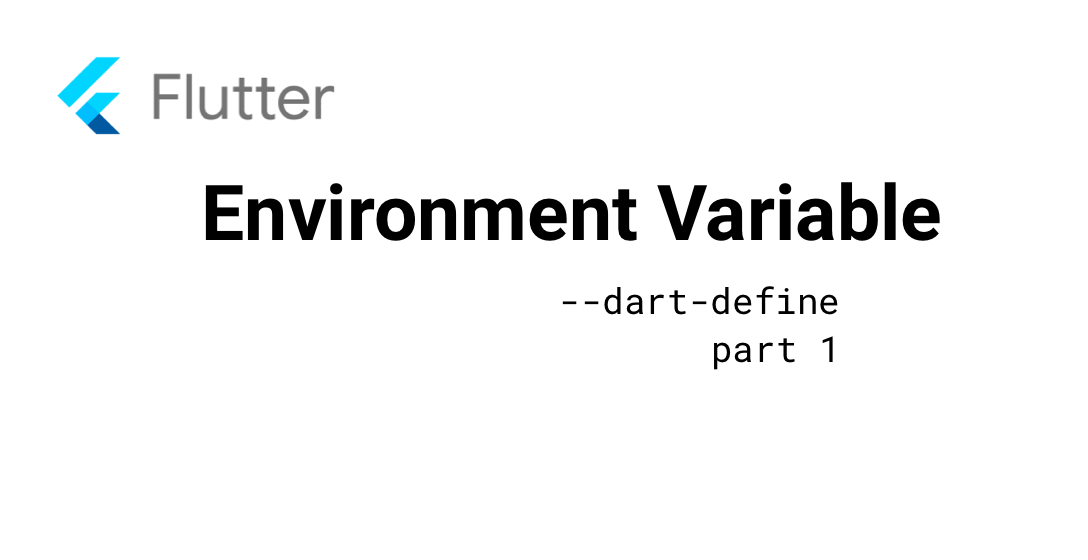Configure a Flutter App with dart-define environment variable Part 1: HOST_URL