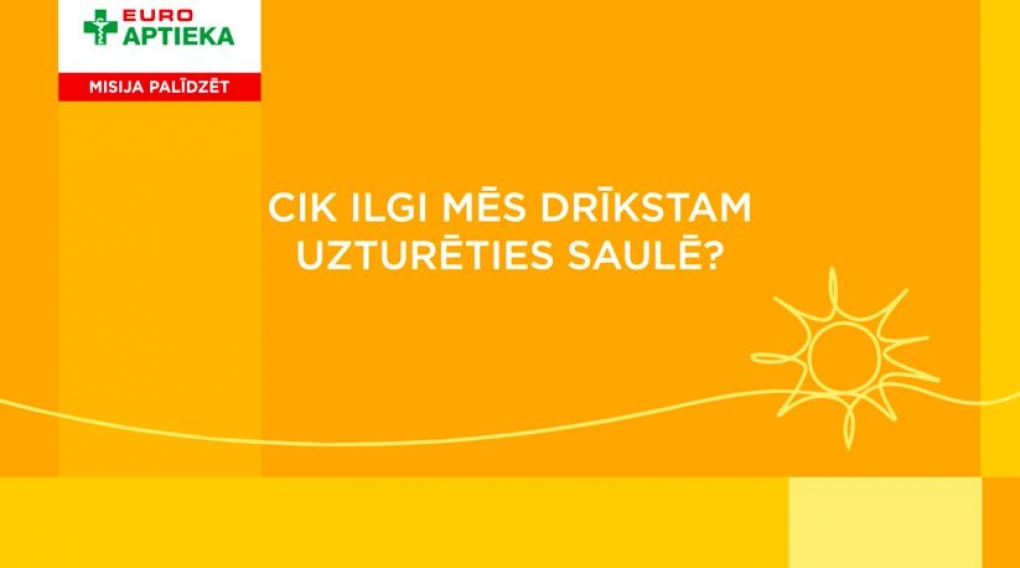 Cik ilgi mēs drīkstam uzturēties saulē?