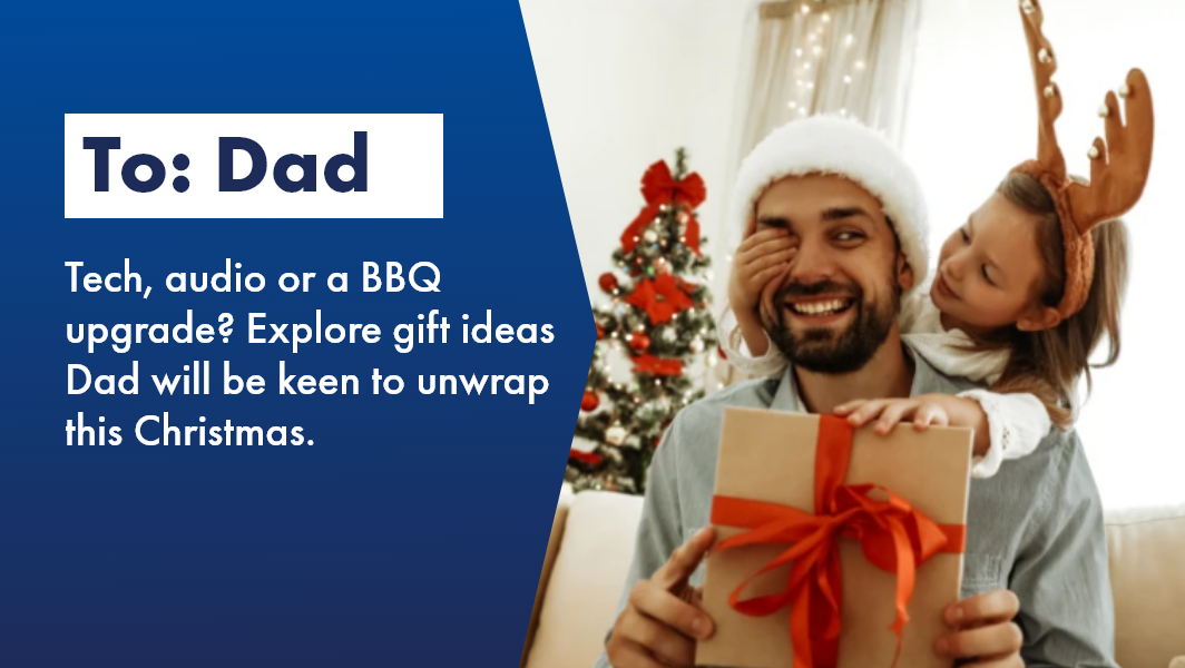 Gifts for Dad at The Good Guys