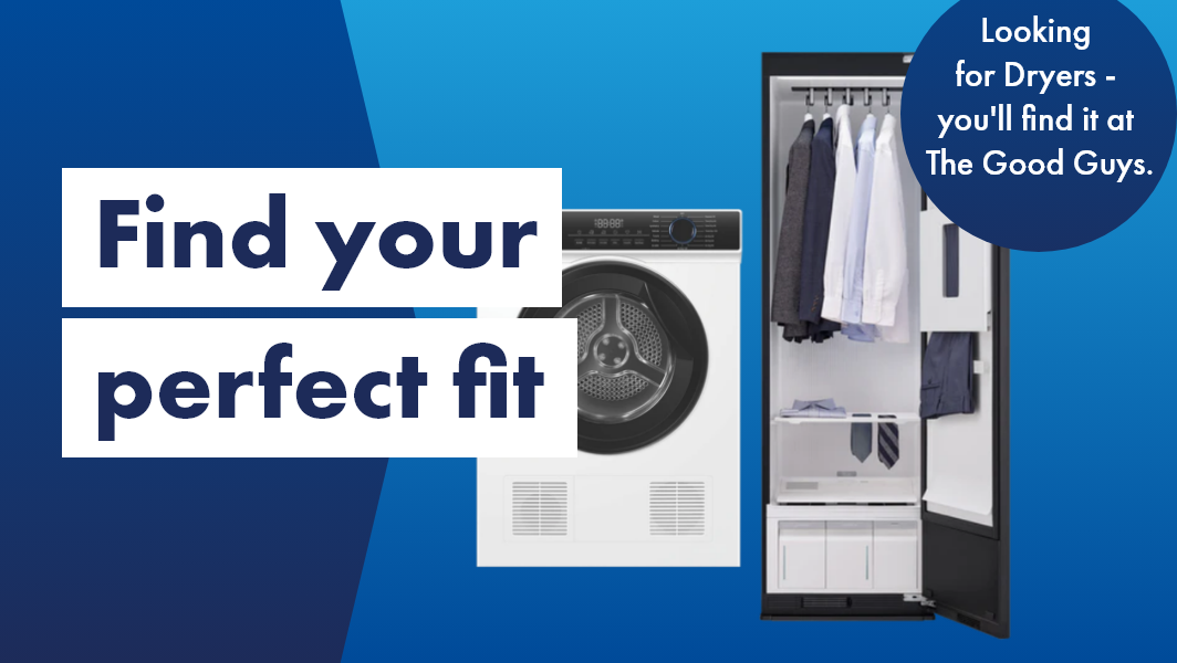 Find your perfect Dryer fit at The Good Guys. 