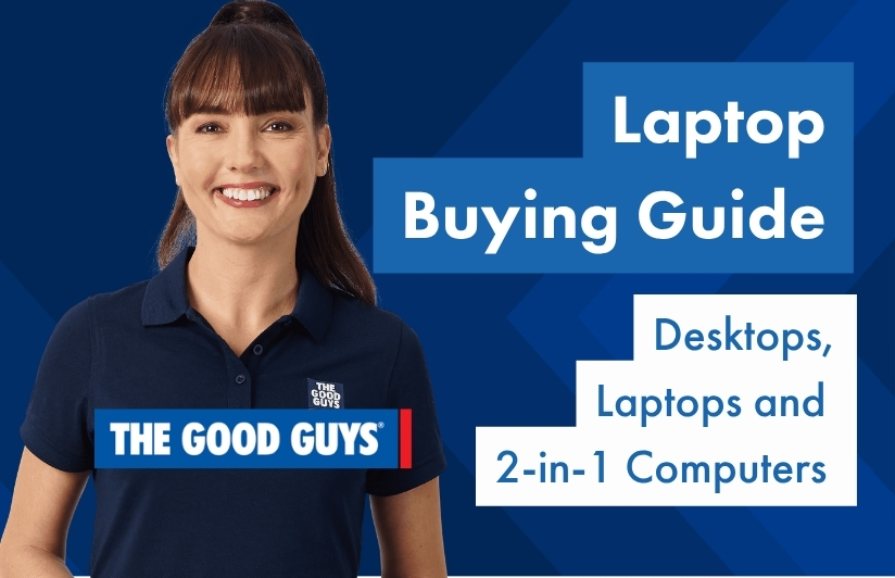 Laptop buying guide - all the info you need to know at The Good Guys. 