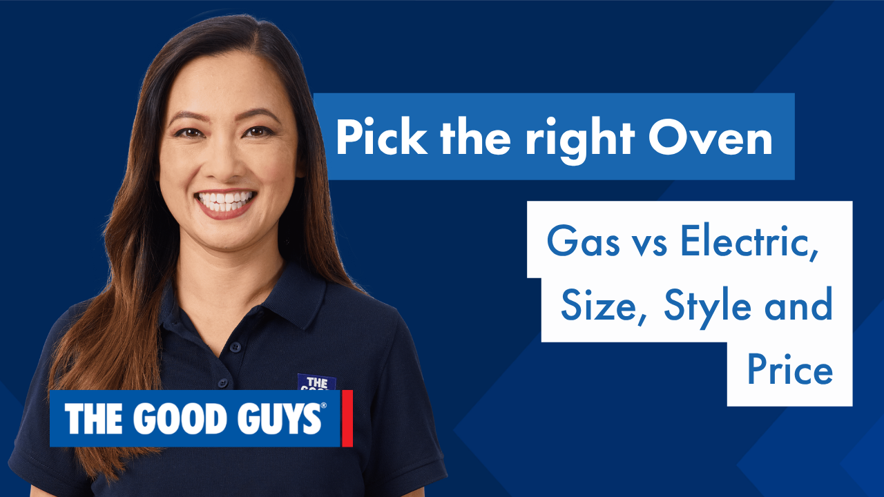 Watch The Good Guys Guide to picking an oven. 