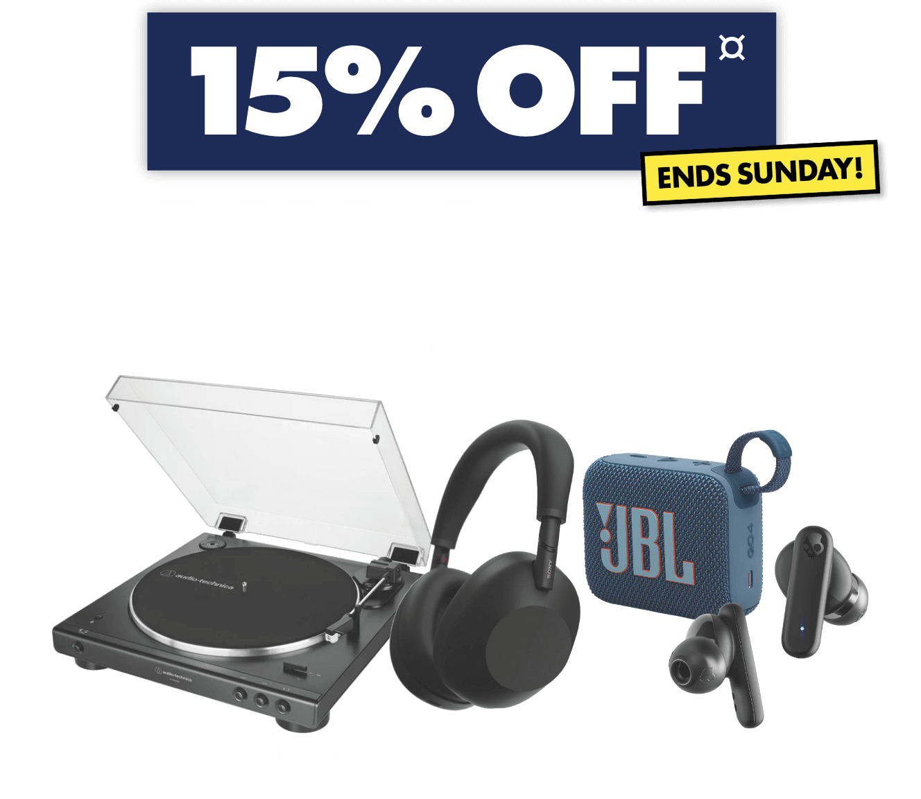 15% off Audio (excluding Soundbars, Apple, Sony WF10000XM6 Series and Samsung Galaxy Buds4) via Promocode AUDIO15