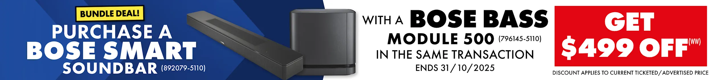 Bundle a Bose Smart Soundbar with Bose Bass Module 500 and get $499 off the total transaction(WW)