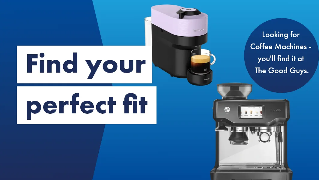 Looking for Coffee Machines? You'll find it at The Good Guys