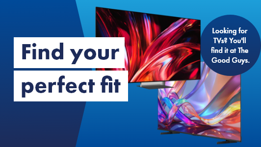 Looking for TVs? You'll find it at The Good Guys.
