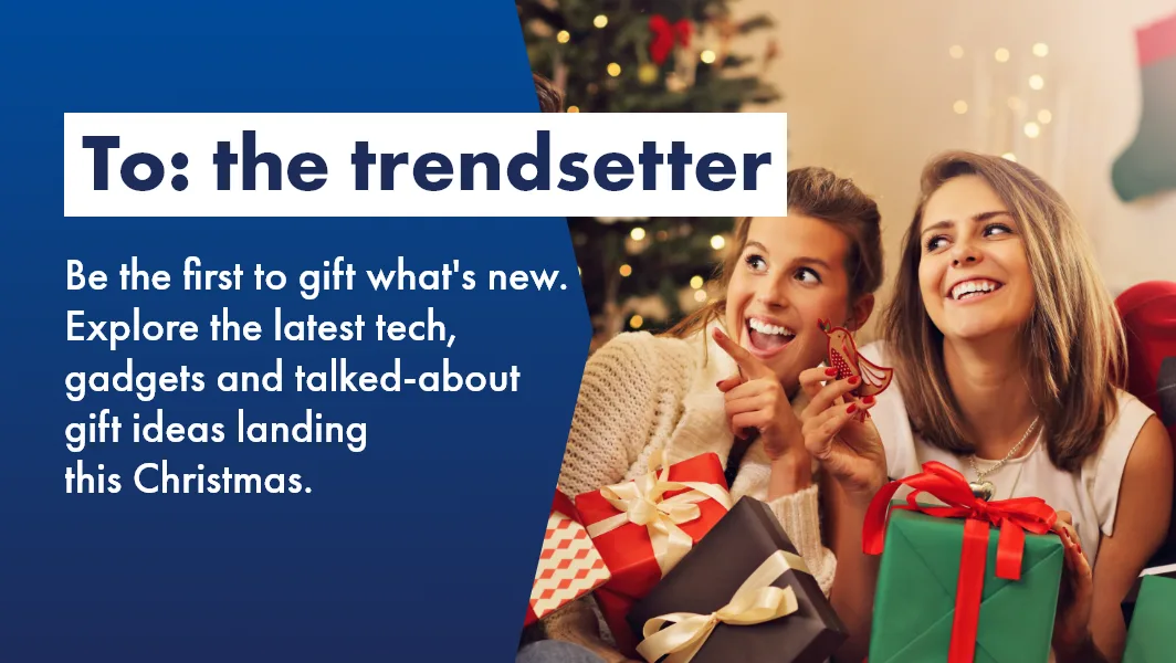 Gifts for the trendsetter at The Good Guys