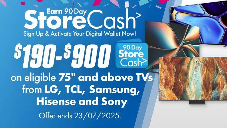 Earn $190-900 90Day StoreCash on eligible 75" and above TVs from LG, Samsung, Hisense, TCL and Sony