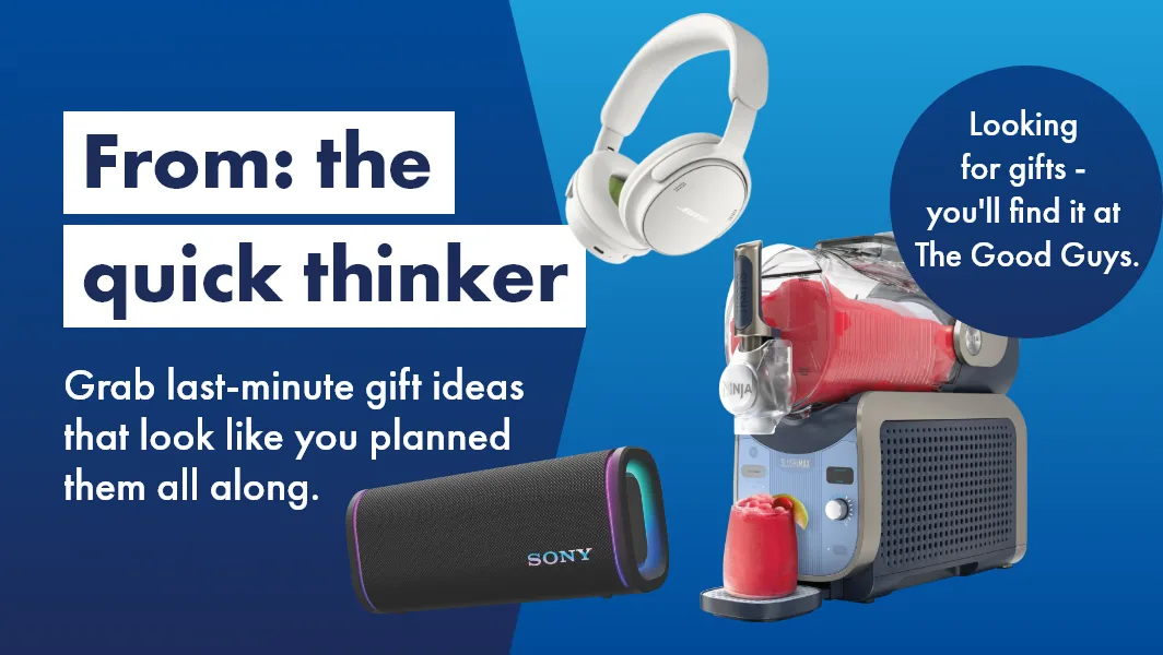 Looking for gifts - you'll find it at The Good Guys