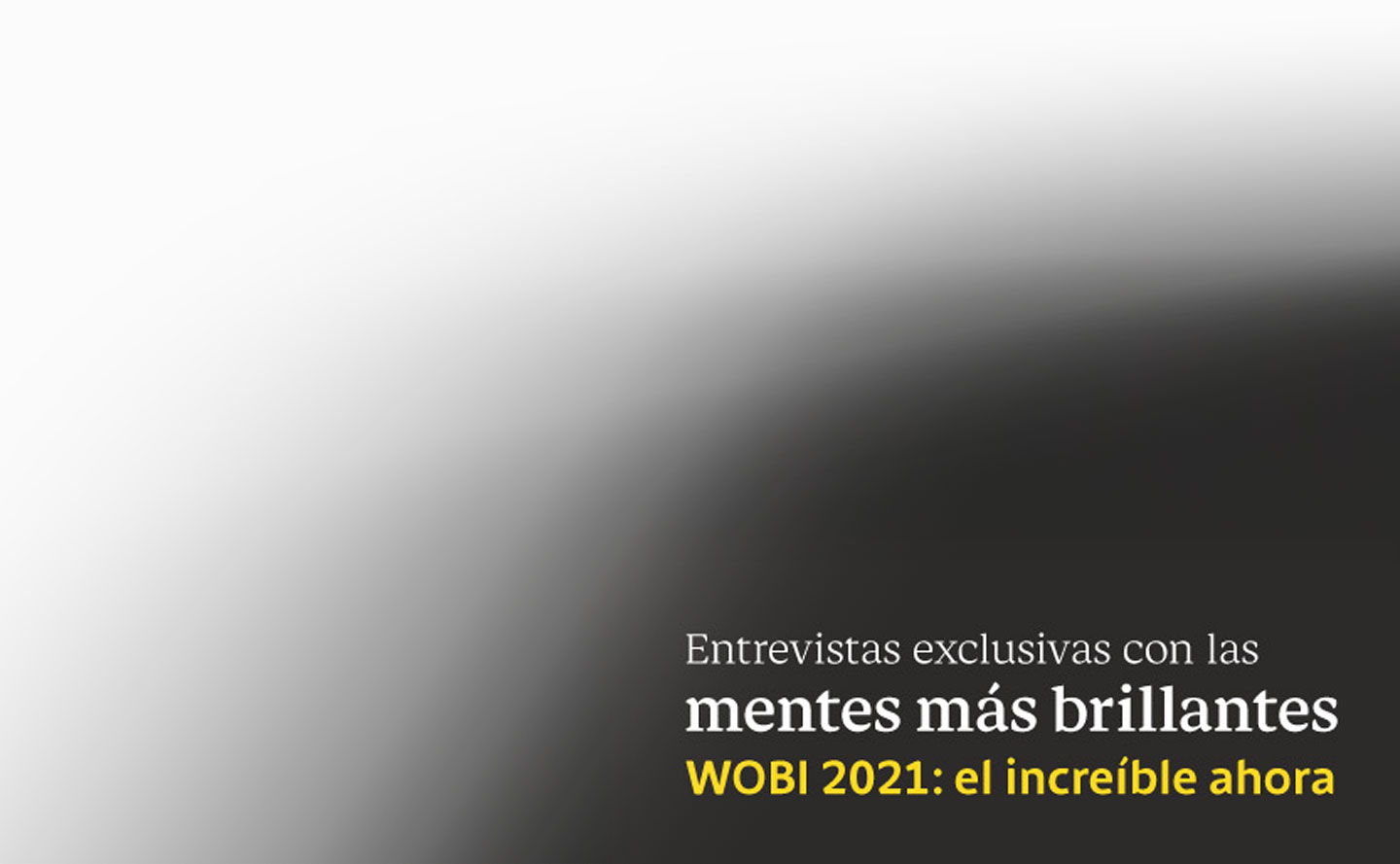 Entrevistas exclusivas de Wobi 2021 "El increíble ahora"