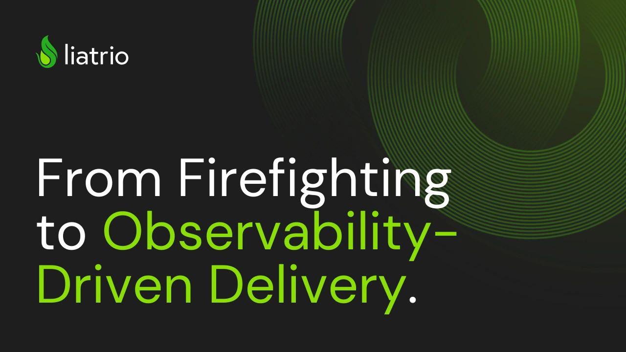 From Firefighting to Observability-Driven Delivery