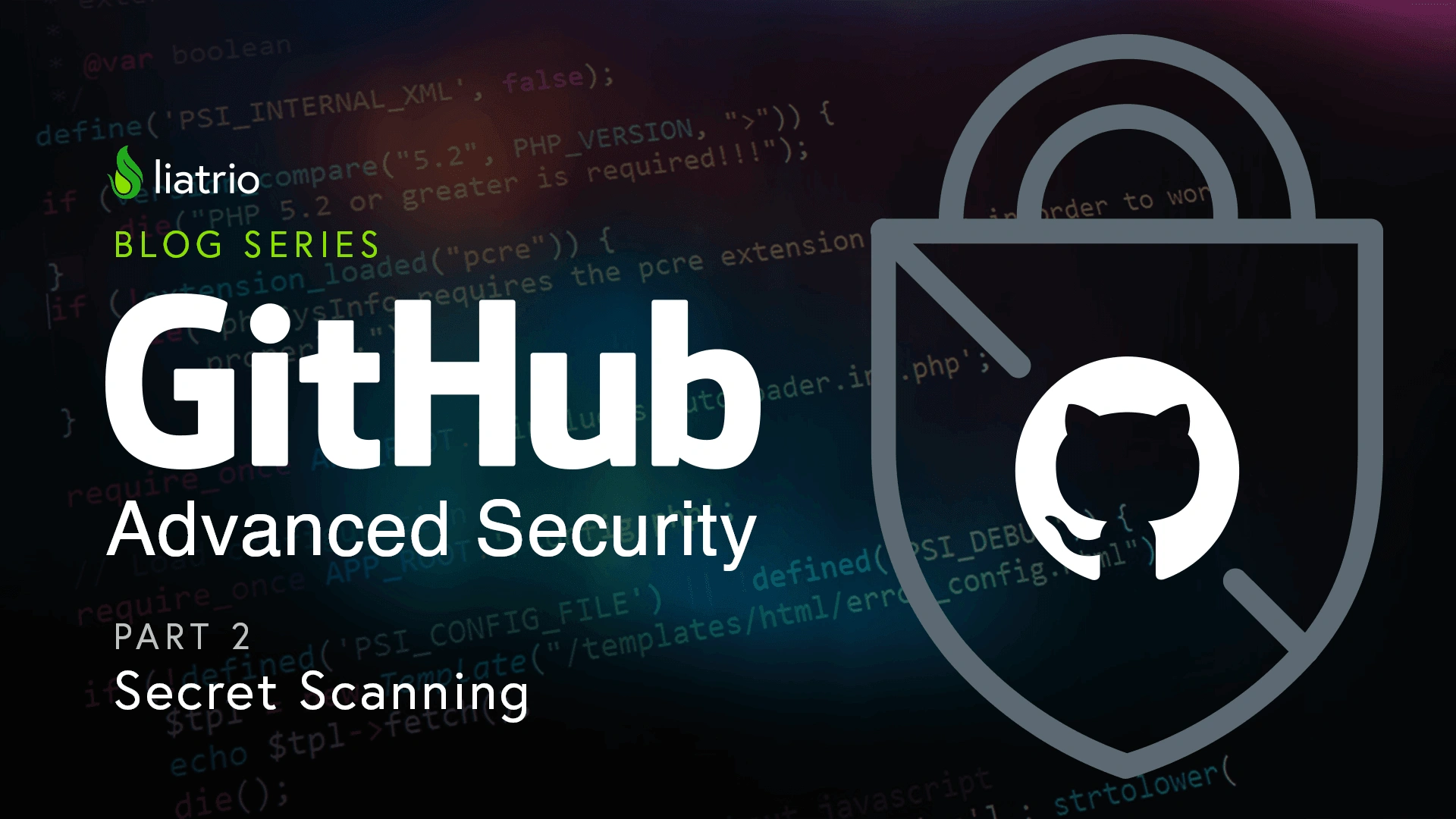 Liatrio Blog Series, Github Advanced Security, Part 2: Secret Scanning
