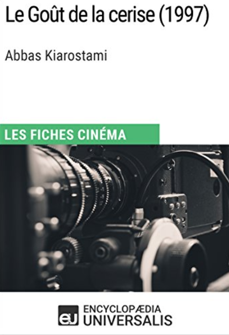 Le Goût de la cerise d'Abbas Kiarostami Les Fiches Cinéma d'Universalis