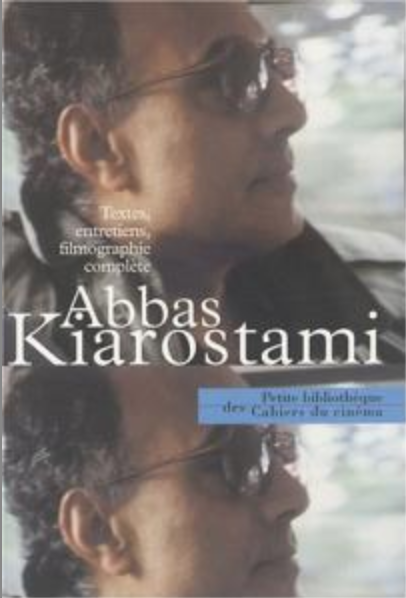 Abbas Kiarostami Textes, Entretiens, Filmographie Complète