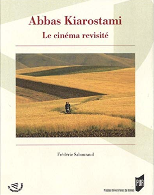 Abbas Kiarostami Le Cinéma Revisité