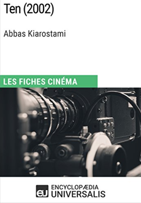 Ten d'Abbas Kiarostami Les Fiches Cinéma d'Universalis