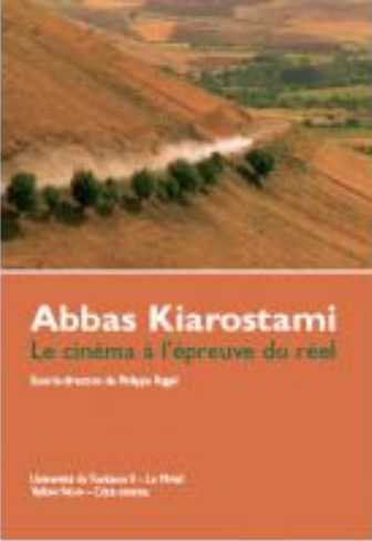 Abbas Kiarostami Le Cínema a L'epreauve du Réel