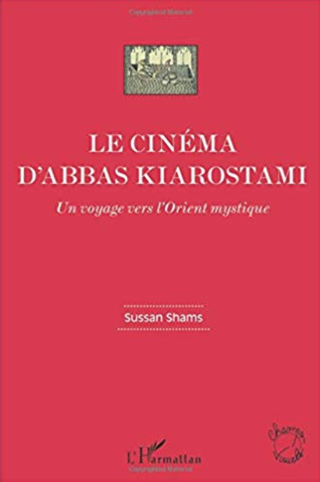Le cinéma d'Abbas Kiarostami Un voyage vers l'Orient mystique