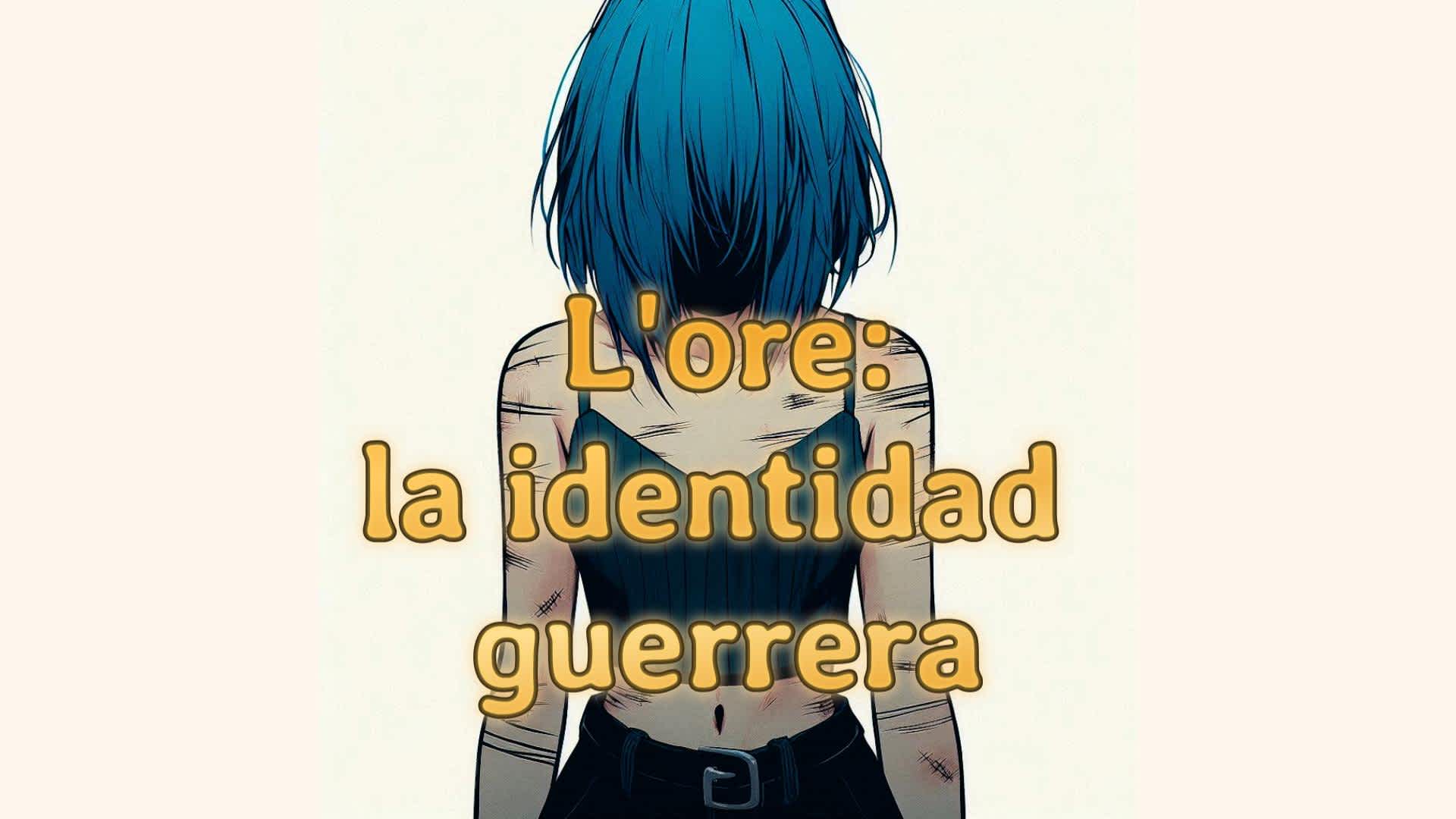 L'ore: la identidad guerrera