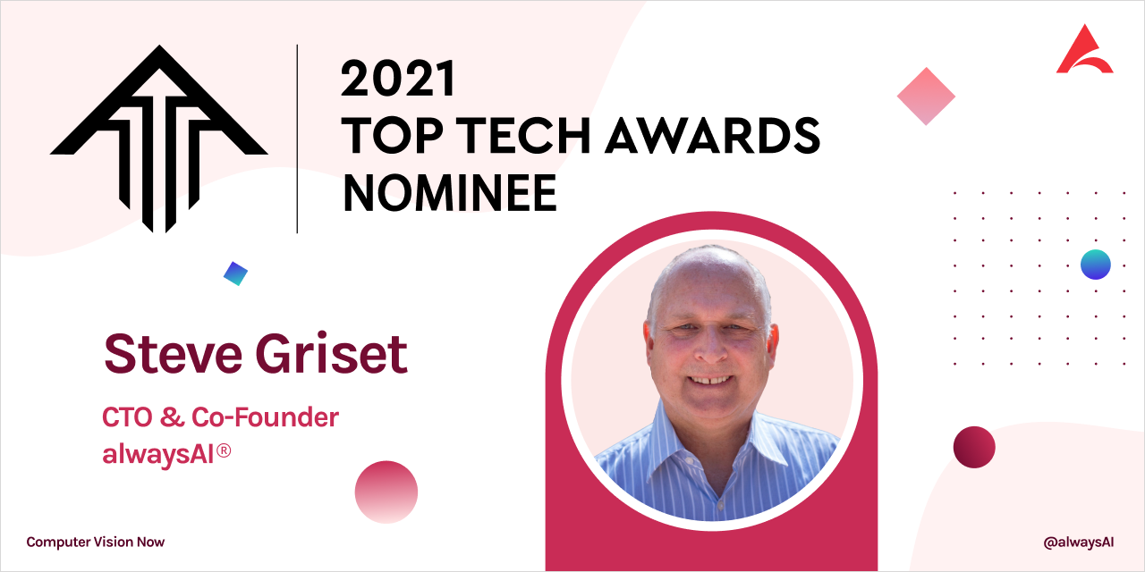 alwaysAI's CTO and Co-Founder, Steve Griset, get nominated for Top Tech Awards 2021.