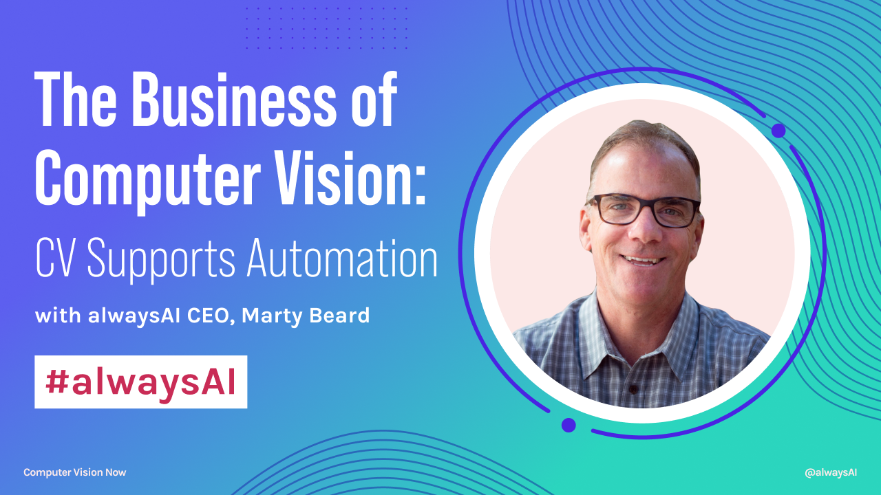 The Business of Computer Vision: CV Supports Automation & Boosts ROI
