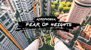 Acrophobia The Fear Of Heights Are You Acrophobic 