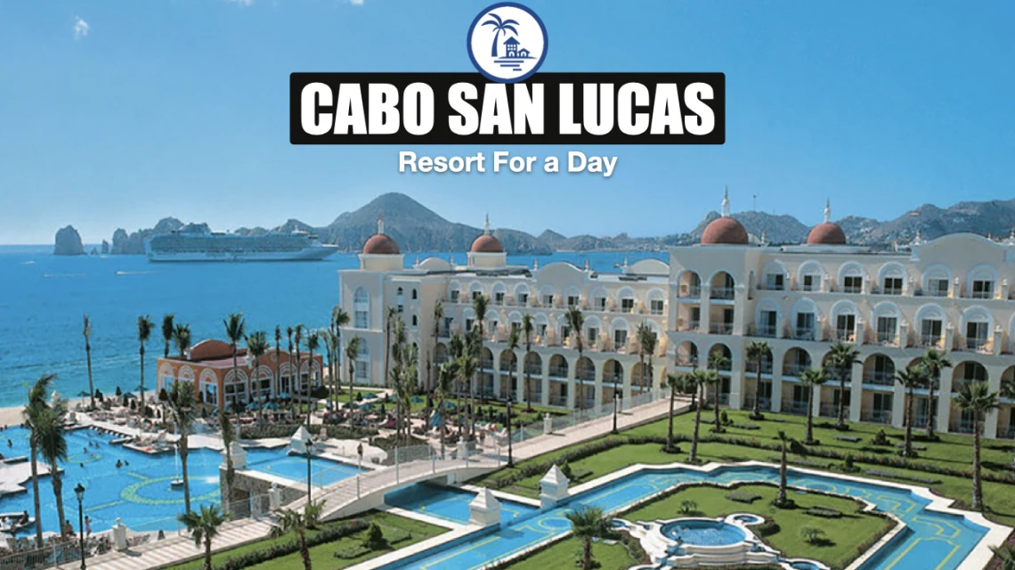 Cabo San Lucas Resort for a Day Options (2022)