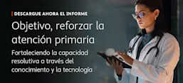 "Objetivo, reforzar la atención primaria - Fortaleciendo la capacidad resolutiva a través del conocimiento y la tecnología"