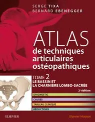 Atlas de techniques articulaires ostéopathiques - Tome 2 Le bassin et la charnière lombo-sacrée