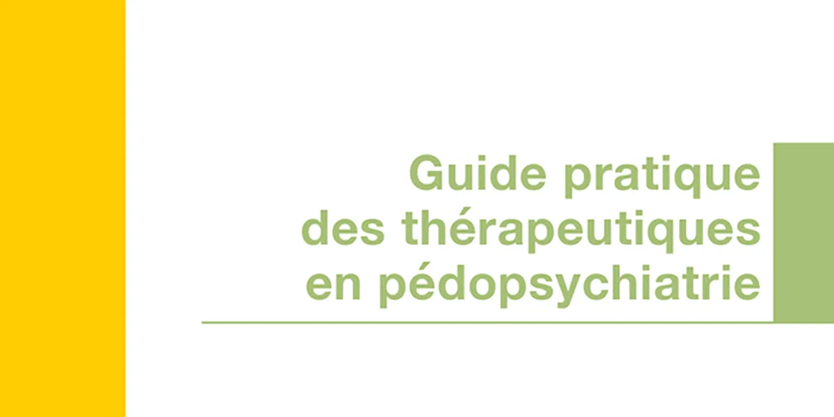 Guide pratique des thérapeutiques en pédopsychiatrie